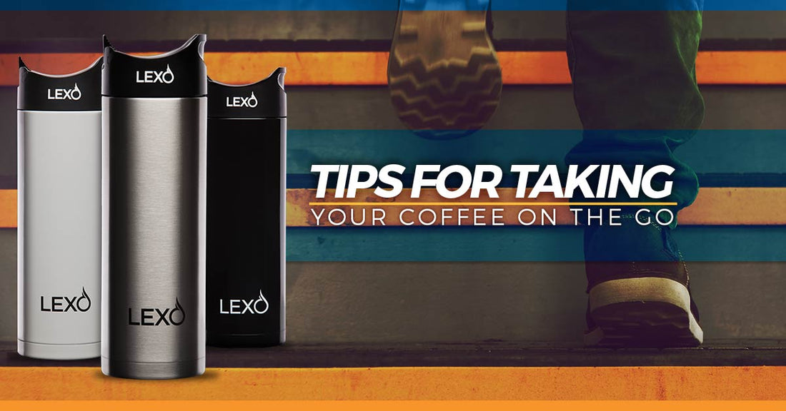Tips For Taking Your Coffee On The Go